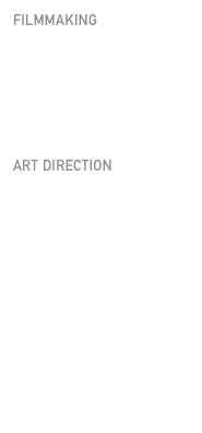 FILMMAKINGPrototypesFlight to SavannahStray DogsThe Price of HopeSunset Park
Apple of my EyeART DIRECTIONToray The GiftPure DigitalCitation of MeritJapan Expo